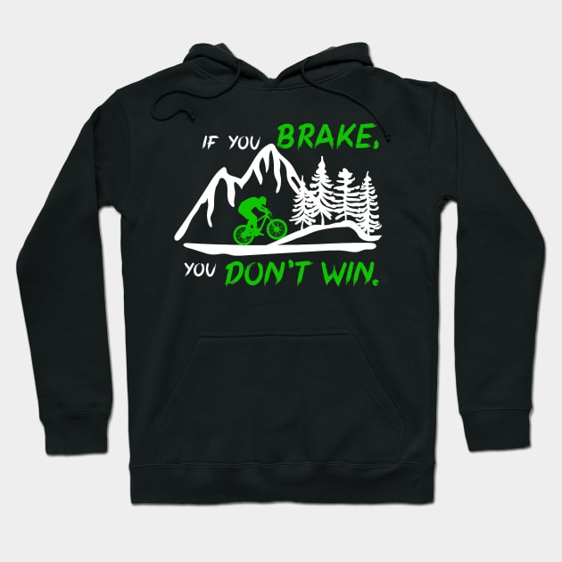 If you brake, you don't win. Downhill mountain bike gift idea Hoodie by AS Shirts